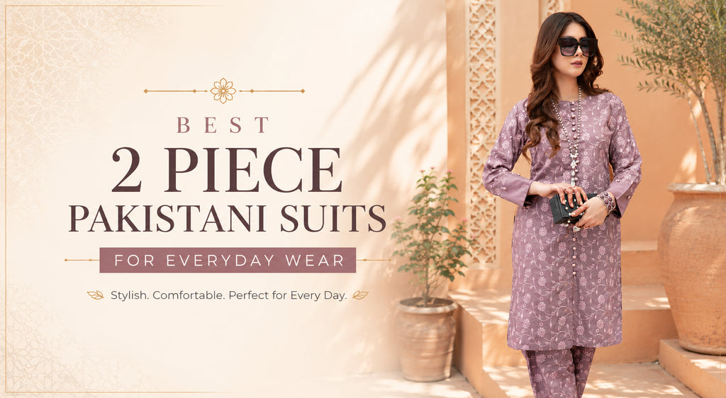 Best 2 Piece Pakistani Suits for Everyday Wear