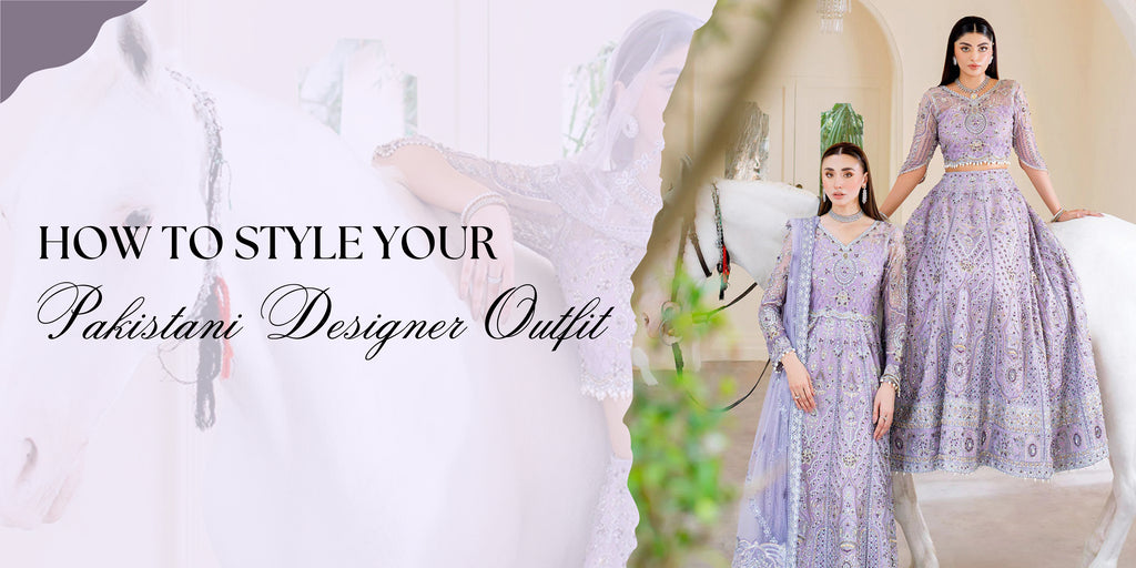 How to Style Your Pakistani Designer Outfit for a UK Wedding