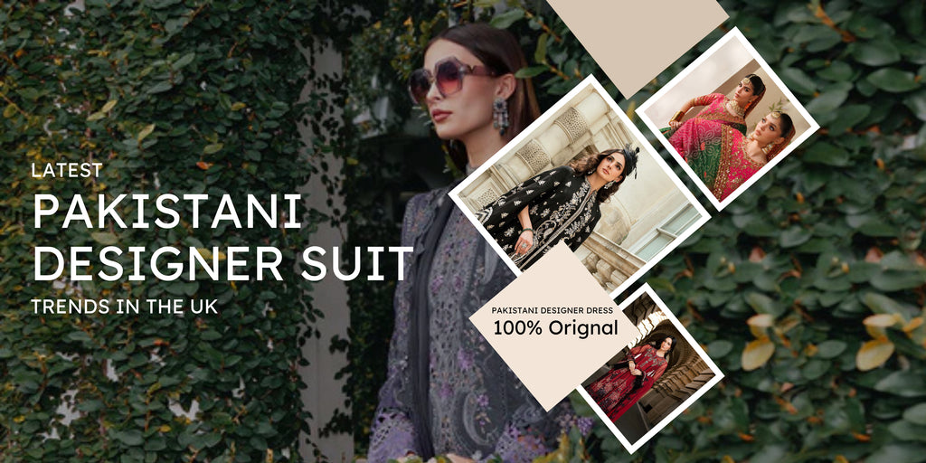 Latest Pakistani Designer Suit Trends in the UK