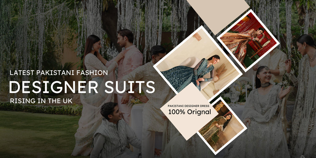 Latest Pakistani Fashion Trends: Designer Suits Rising in the UK
