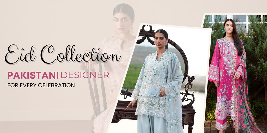 Pakistani Designer Eid Collection: Elegant Pakistani Eid Suits for Every Celebration
