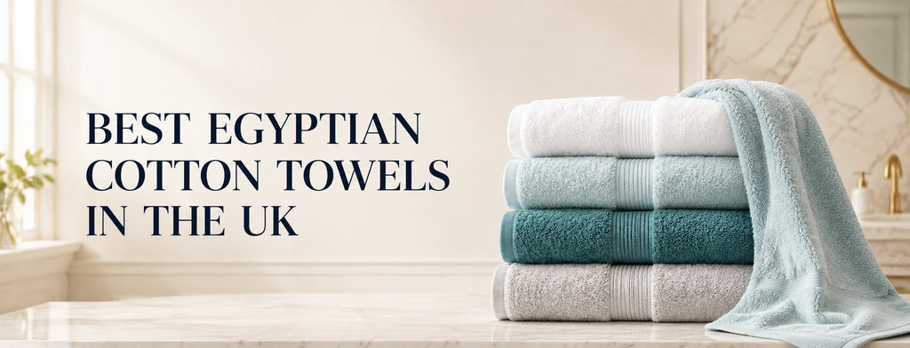 Best Egyptian Cotton Towels in the UK: A Complete Buying Guide