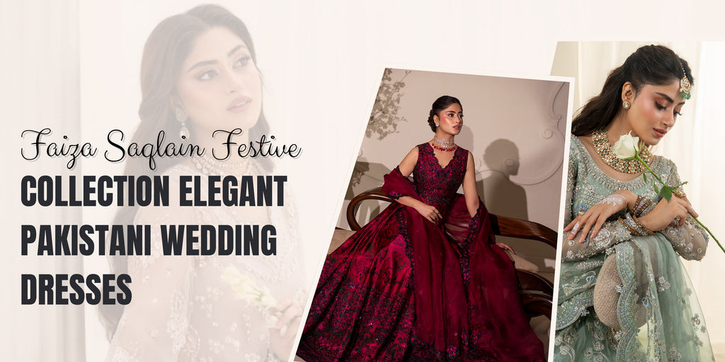 Faiza Saqlain Festive Collection: Elegant Pakistani Wedding Dresses for Every Celebration
