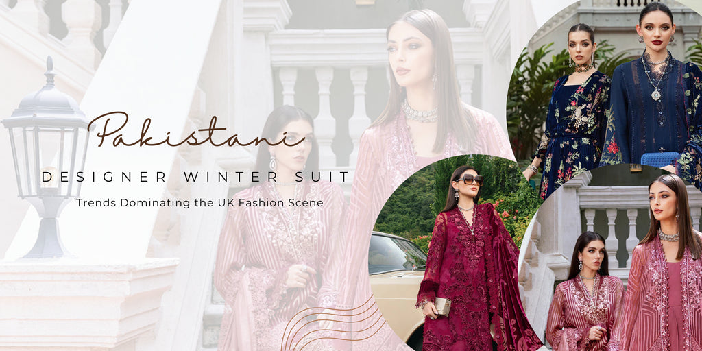 Pakistani Designer Winter Suit Trends Dominating the UK Fashion Scene
