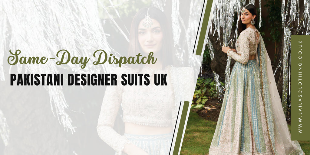 Get It Fast, Wear It Beautifully: Same-Day Dispatch on Pakistani Designer Suits in the UK