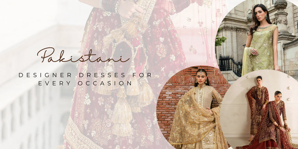 The Best Pakistani Designer Dresses for Every Occasion in 2025