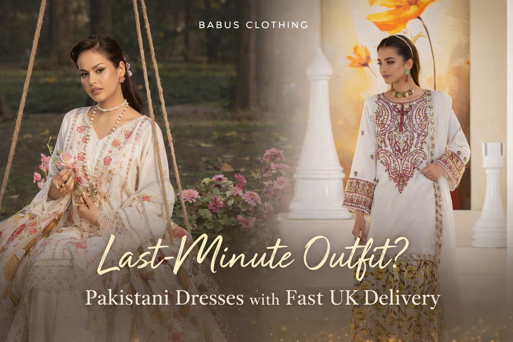 Last-Minute Outfit? Pakistani Dresses with Fast UK Delivery